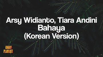 Arsy Widianto, Tiara Andini - Bahaya (Korea Version)