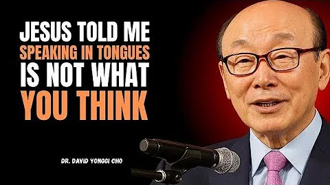 I Died & What Jesus Revealed About Speaking in Tongues Will Shock You | Dr. David Yonggi Cho