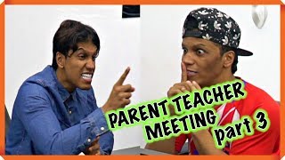 Parent Teacher Meeting pt 3