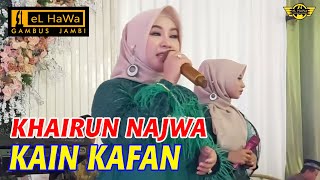 KAIN KAFAN | Khairun Najwa | EL HAWA Gambus Jambi