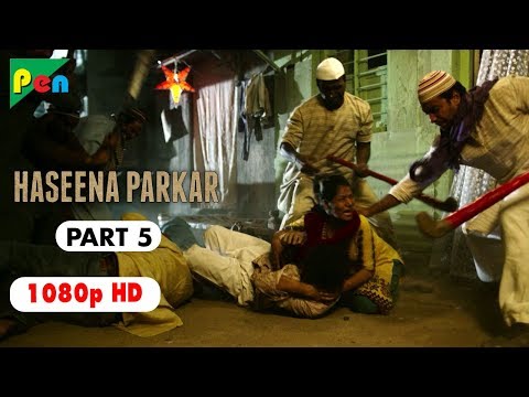 Haseena Parkar Full Movie HD 1080p | Shraddha Kapoor & Siddhanth Kapoor | Bollywood Movie | Part 5