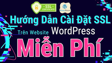 Hướng Dẫn Cài Đặt SSL Trên Website WordPress Miễn Phí | Install SSL Certificate WordPress (FREE)