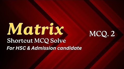 HSC and Admission Higher math Shortcurt MCQ.2 Solve | Matrix | For admission preparation  