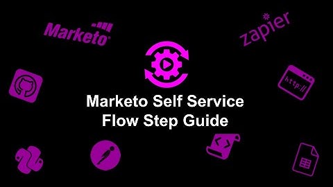 Marketo Self Service Flow Steps Guide