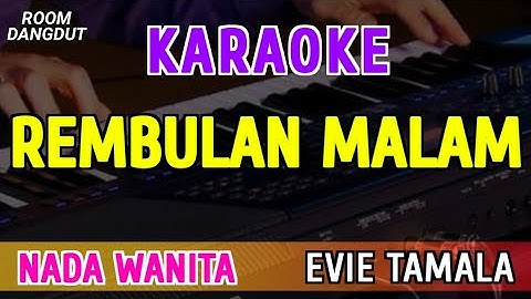 REMBULAN MALAM - KARAOKE NADA WANITA ( EVIE TAMALA )