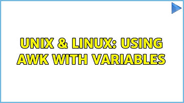 Unix & Linux: Using awk with variables (2 Solutions!!)