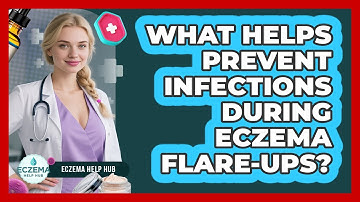 What Helps Prevent Infections During Eczema Flare-Ups?