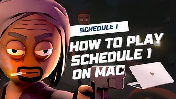 How to Play Schedule 1 on Mac
