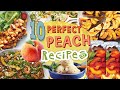 10 Perfect Peach Recipes | Peach Desserts and Entrees Recipe Compilation