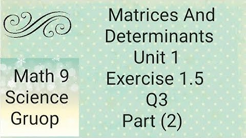 Maths 9 Unit 1 Ex 1.5  Q3 Part (2) Matrices And Determinants   (Punjab board)