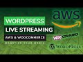 Make money from your live streams with wordpress woocommerce  amazon web services