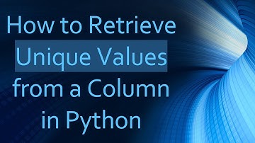 How to Retrieve Unique Values from a Column in Python