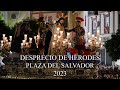 4k  desprecio de herodes  plaza del salvador  2023