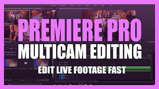 Multicam Editing in Premiere CC Multicam Editing in Premiere CC