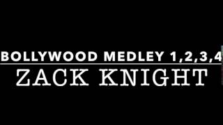 Zack Knight - ALL Bollywood Medleys | 1,2,3,4