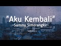 Aku kembali  sammy simorangkir lirik