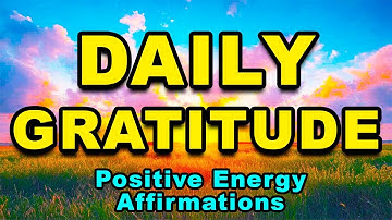 Daily Gratitude Affirmations to Attract Positive and Abundance | Positive Thinking Affirmations