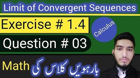 Limit of Convergent Sequences | Exercise # 1.4 | Question # 03 | Fsc part 2 | math | Ch 1