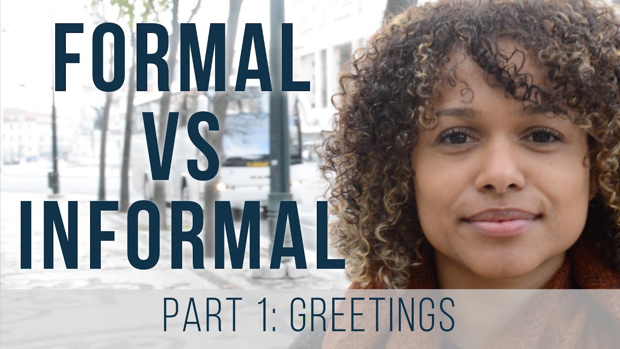Portuguese (european) Formal vs Informal - Part 1: Greetings