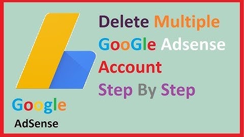 How to Delete or Deactivate multiple AdSense Account.