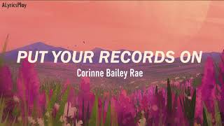 Corinne Bailey Rae - Put Your Records On (Lyrics) Resimi