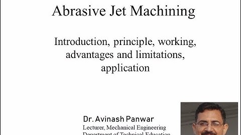 Abrasive jet machinig II By Dr. Avinash Panwar II ME 302 II GPC JAIPUR