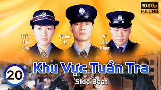 Phim TVB | Khu Vực Tuần Tra (Side Beat) tập 20/20 | Vương Hỷ, Lữ Tụng Hiền, Trần Tuệ San | 2000