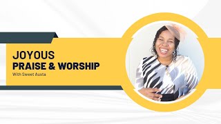 Joyous Praise and Worship