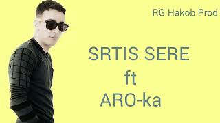 RG Hakob ft ARO-ka - Srtis Sere | Սրտիս Սերը ( official audio )