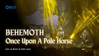 BEHEMOTH - Once Upon A Pale Horse (Live at Rock In Solo 2023) [HD]