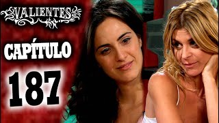 VALIENTES - Capítulo 187 - ALTA DEFINICIÓN