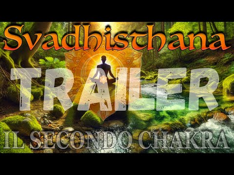 🎬 TRAILER: il chakra sacrale (Svadhisthana)