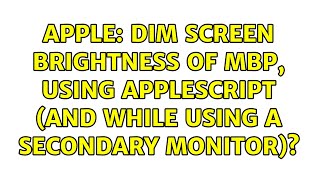 Apple: Dim screen brightness of MBP, using AppleScript (and while using a secondary monitor)