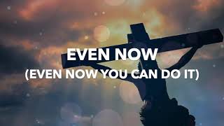 Video thumbnail of "Even Now - William McDowell feat. Tasha Cobbs Leonard Lyrics"