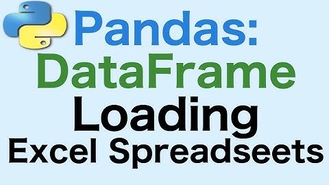 42- Pandas DataFrames: Loading Excel Spreadsheets