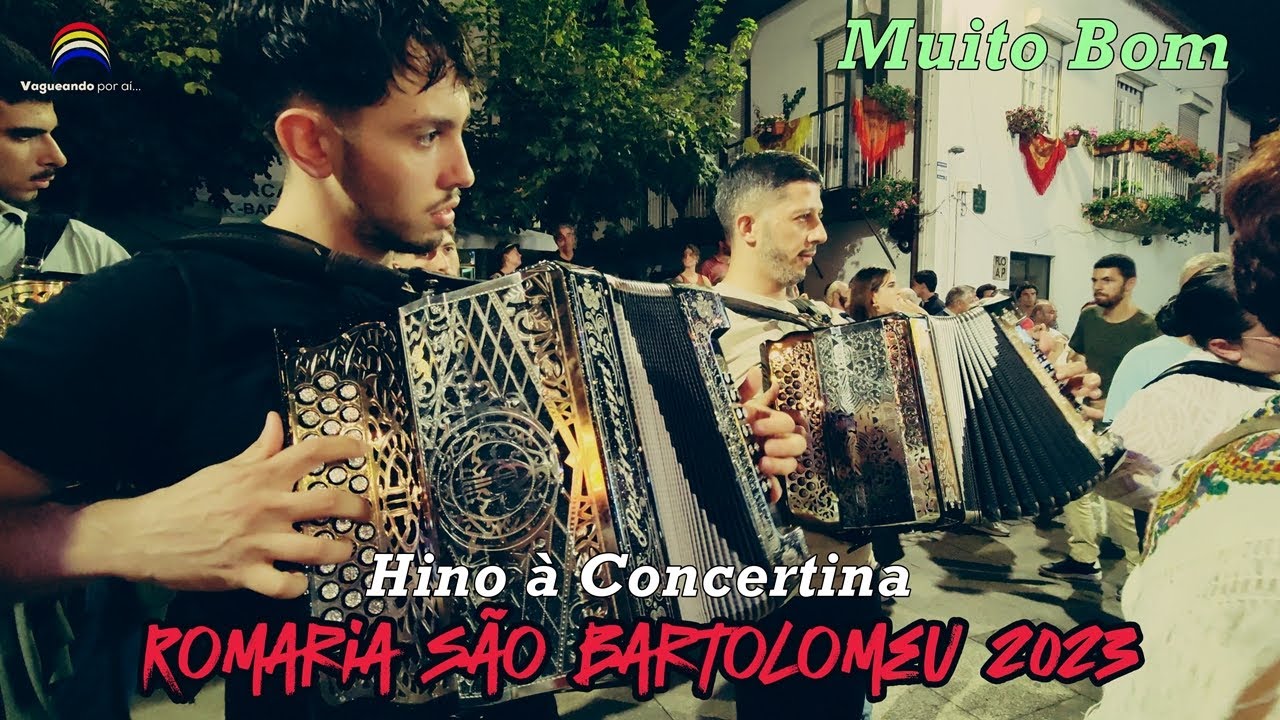 Muito Bom! Um Hino à Concertina - Romaria de São Bartolomeu 2023 - Ponte da Barca