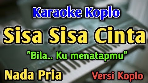 SISA SISA CINTA - KARAOKE || NADA PRIA COWOK || Versi Koplo || Diva Hani || Ona Sutra