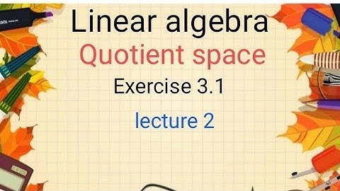 Linear algebra Ex 3.1 (lecture 2) Ba/ Bsc 6th sem