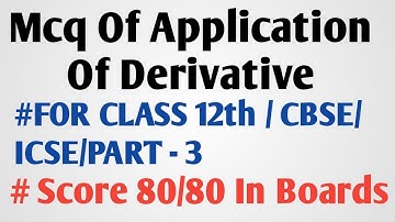 MCQ: Questions Of Application Of Derivative / For Class 12th CBSE / ICSE/Part-3/ Rate Measure