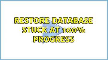 Restore database stuck at 100% progress (2 Solutions!!)