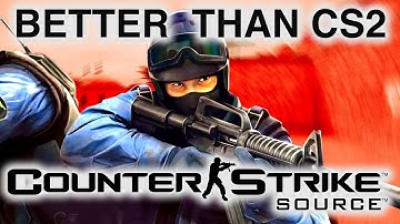 Counter-Strike: Source is BETTER Than CS2...