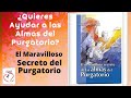 ¿Quieres ayudar a las almas del Purgatorio? El Maravilloso Secreto de las Almas del Purgatorio.