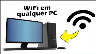 Como colocar WI-FI em qualquer PC ou Notebook