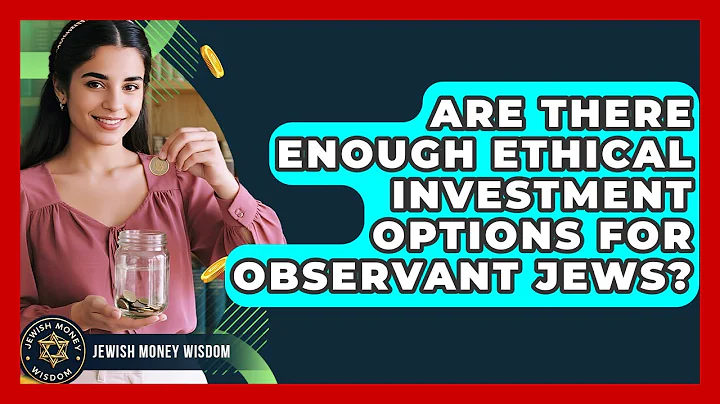 Are There Enough Ethical Investment Options For Observant Jews? - Jewish Money Wisdom