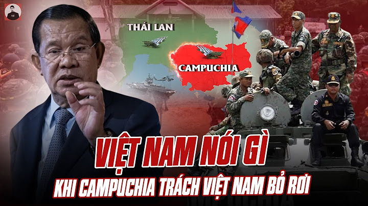 CĐM VIỆT NAM NÓI GÌ KHI CDM CAMPUCHIA TRÁCH VIỆT NAM BỎ RƠI CAMPUCHIA TRONG CUỘC XUNG ĐỘT THÁI LAN