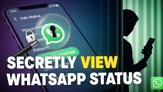 How to view WhatsApp status without them knowing