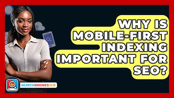Why Is Mobile-First Indexing Important For SEO? - SearchEnginesHub.com