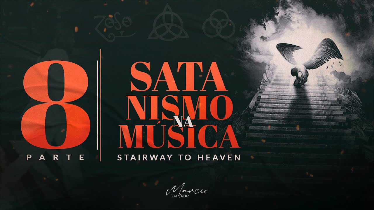 SÉRIE SATANISMO NA MÚSICA - Parte 8 - Música Stairway to Heaven (Led Zeppelin) - Marcio Teixeira