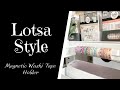 REVIEW Lotsa Style Magnetic Holder | Lotsa Style Washi Tape Holder | Washi Tape Organizer