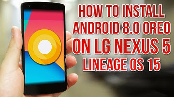 Install Android 8.0 Oreo on Nexus 5 - Hammerhead (LineageOS 15) - How to Guide!
